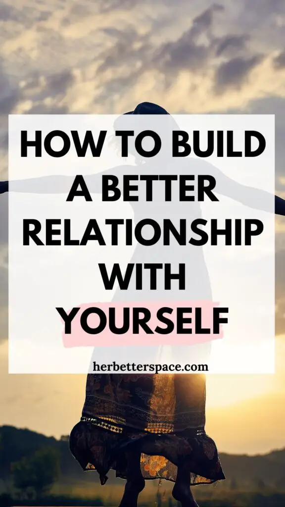 how to build a better relationship with yourself