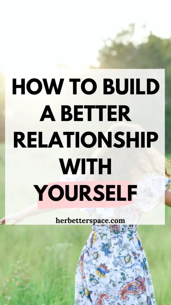 how to build a better relationship with yourself