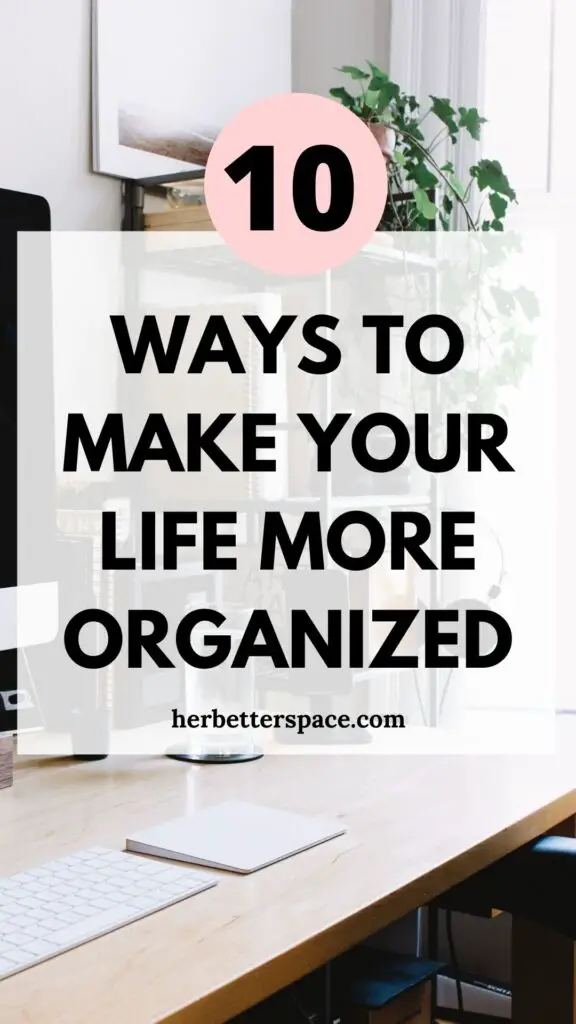 how to make your life more organized