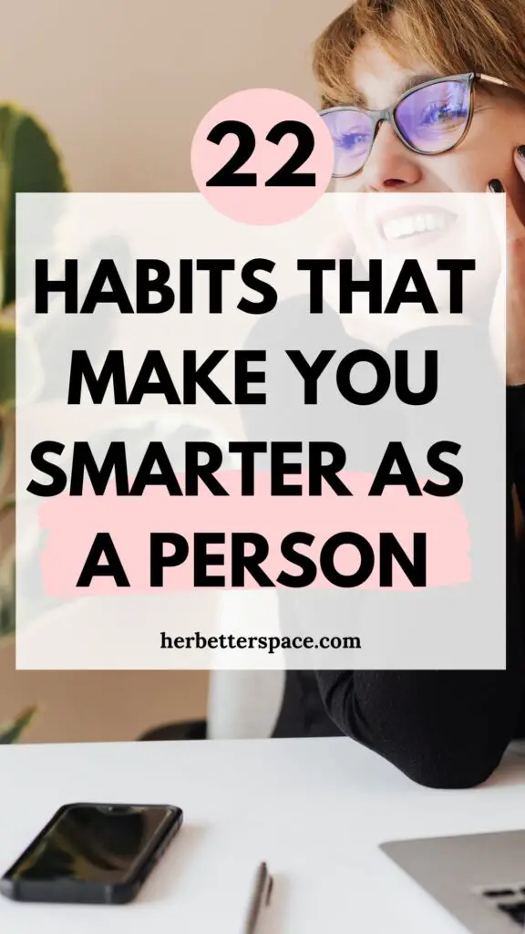 22 Habits That Make You Smarter And Better