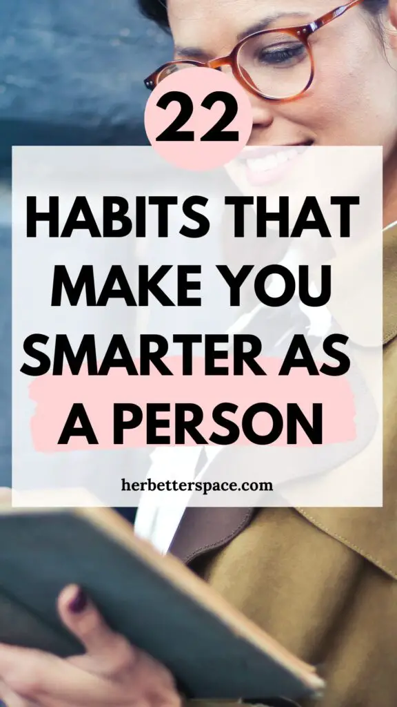 22 Habits That Make You Smarter And Better