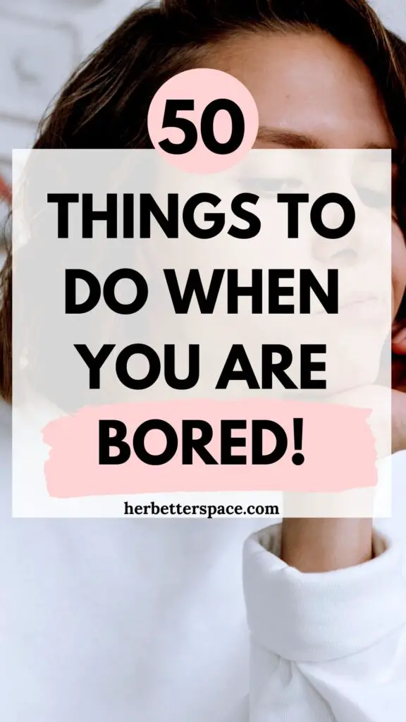 things to do when you are bored