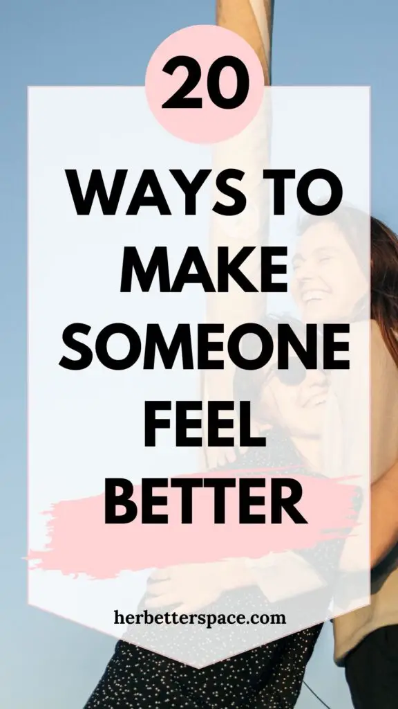 how to make someone feel better