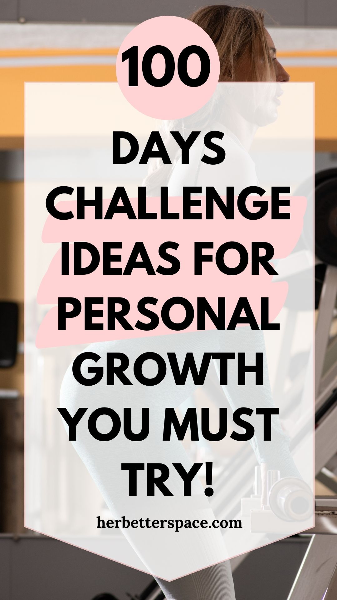 100 Days Challenge Ideas For Personal Growth - Her Better Space